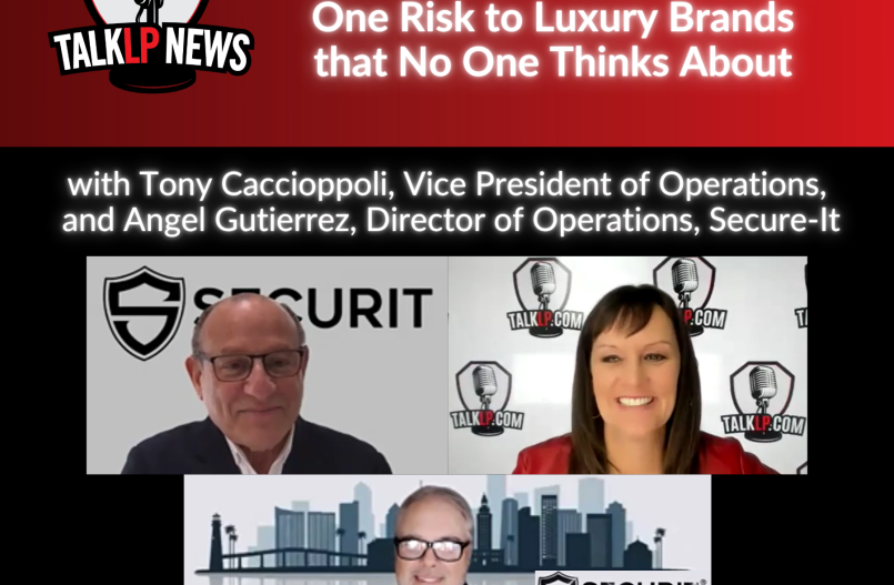 TalkLP Podcast with Secur-It: One Risk to Luxury Brands that No One Thinks About