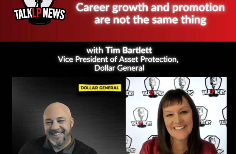 TalkLPnews Podcast with Tim Bartlett, Vice President of Asset Protection at Dollar General